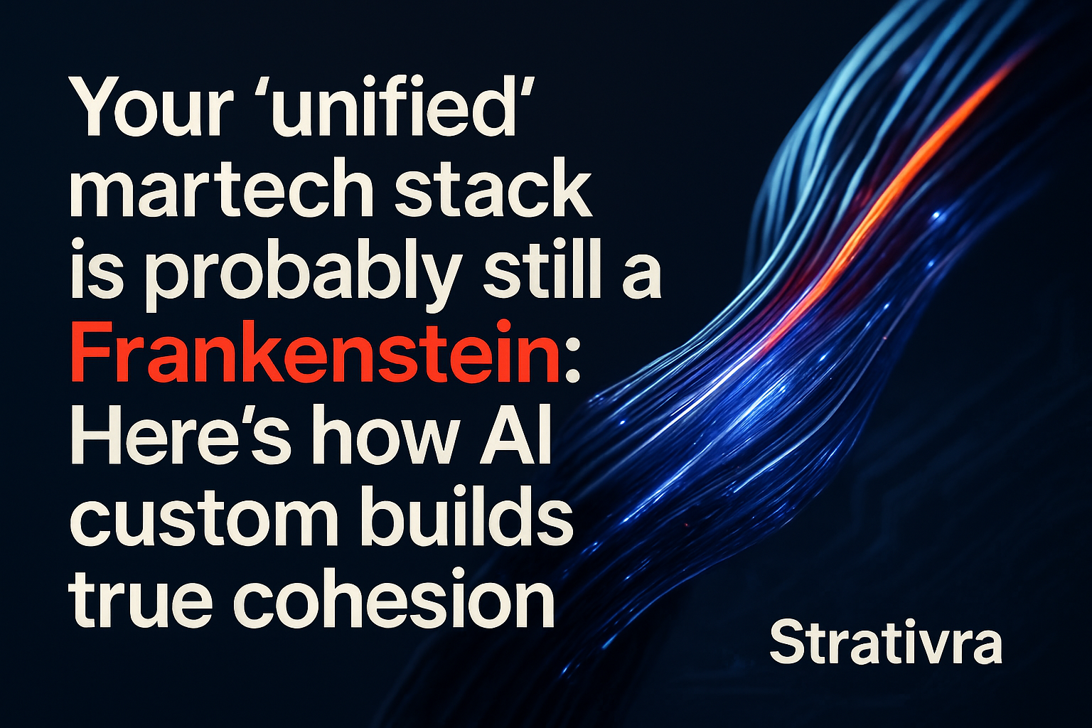 Unifying Your Martech Stack: Build Real Cohesion with AI